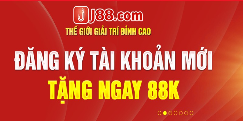 Chương trình khuyến mãi khi đăng ký tài khoản mới tại J88